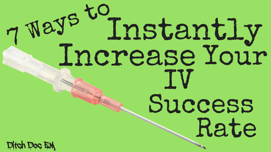 7 Ways To Instantly Increase Your IV Success Rate