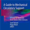 A Guide to Mechanical Circulatory Support: A Primer for Ventricular Assist Device (VAD) Clinicians