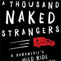 a-thousand-naked-strangers-a-paramedics-wild-ride-to-the-edge-and-back