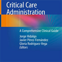 Critical Care Administration: A Comprehensive Clinical Guide