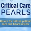 Critical Care Pearls: Basics for Critical Patient Care and Board Review