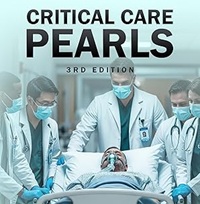 Critical Care Pearls: ICU Q&A Handbook for Critical Care Medicine: A Board Review and Daily Clinical Practice. Rapid Reference for Physicians, Fellows & Nurses