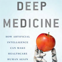deep-medicine-how-artificial-intelligence-can-make-healthcare-human-again
