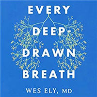 every-deep-drawn-breath-a-critical-care-doctor-on-healing-recovery-and-transforming-medicine-in-the-icu