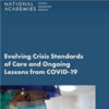 Evolving Crisis Standards of Care and Ongoing Lessons from COVID-19
