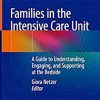 Families in the Intensive Care Unit: A Guide to Understanding, Engaging, and Supporting at the Bedside