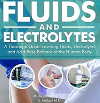 Fluids and Electrolytes: A Thorough Guide covering Fluids, Electrolytes and Acid-Base Balance of the Human Body