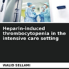 Heparin-induced Thrombocytopenia in the Intensive Care Setting