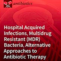 hospital-acquired-infections-multidrug-resistant-mdr-bacteria-alternative-approaches-to-antibiotic-therapy