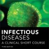 Infectious Diseases A Clinical Short Course
