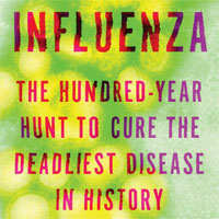 influenza-the-hundred-year-hunt-to-cure-the-deadliest-disease-in-history