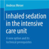 Inhaled Sedation in the ICU: A New Option and Its Technical Prerequisites