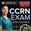 Master the CCRN Exam Without Guesswork: The Proven Study System with 1200+ Questions, 7 Full-Length Tests & Step-by-Step Strategies to Build ICU Confidence, Save Study Time, and Feel Fully Prepared
