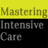 Mastering Intensive Care – Making an Excellent Start to an Intensive Care Career