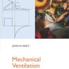 Mechanical Ventilation: Physiology and Practice