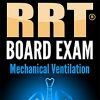 RRT Board Exam: Mechanical Ventilation
