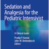 Sedation and Analgesia for the Pediatric Intensivist: A Clinical Guide