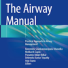 The Airway Manual: Practical Approach to Airway Management