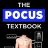 The POCUS Textbook: Learn Point-of-Care Ultrasound of the Blood Vessels, Heart, & Lungs