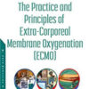 The Practice and Principles of Extra-Corporeal Membrane Oxygenation (ECMO)