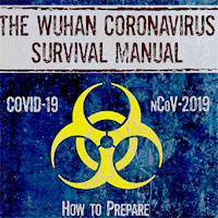 The Wuhan Coronavirus Survival Manual: How to Prepare for Pandemics and Quarantines
