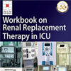 Workbook on Renal Replacement Therapy in ICU (ISCCM)